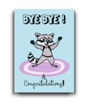 Bye Bye Congratulations Dancing Raccoon