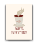 Fun Coffee Card - Coffee Solves Everything