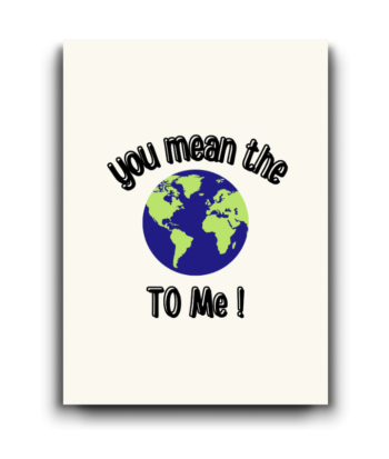 You Mean the World to Me – Thoughtful Card