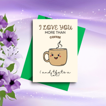 I Love You More Than Coffee