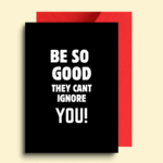 Be So Good Black and White Card
