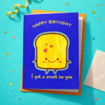 Happy Birthday – I Got a Crust on You Greeting Card